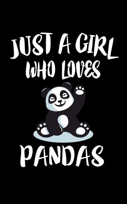 Just A Girl Who Loves Pandas: Animal Nature Collection by Marcus, Marko