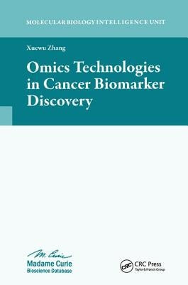 Omics Technologies in Cancer Biomarker Discovery by Zhang, Xuewu