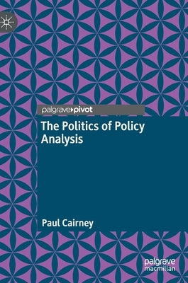 The Politics of Policy Analysis by Cairney, Paul
