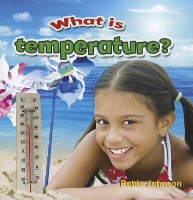 What Is Temperature? by Johnson, Robin