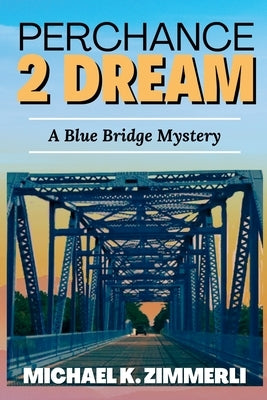 Perchance 2 Dream by Zimmerli, Michael K.