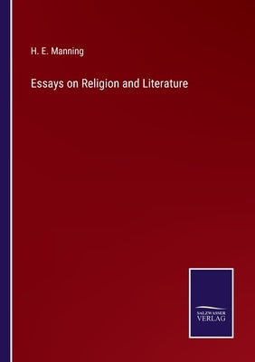 Essays on Religion and Literature by Manning, H. E.