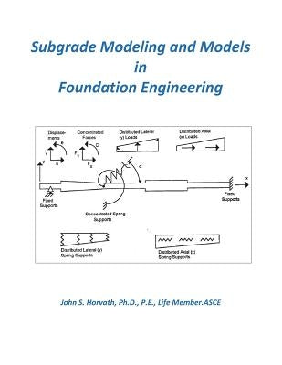 Subgrade Modeling and Models in Foundation Engineering by Horvath, John Stanley