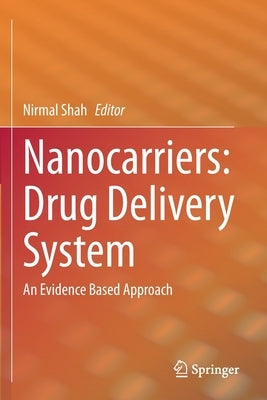 Nanocarriers: Drug Delivery System: An Evidence Based Approach by Shah, Nirmal
