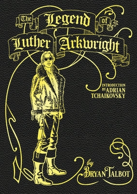 The Legend of Luther Arkwright by Talbot, Bryan