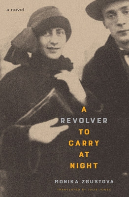A Revolver to Carry at Night by Zgustova, Monika