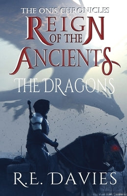 Reign of the Ancients: Part 2: The Dragons by Davies, R. E.
