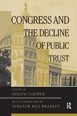 Congress and the Decline of Public Trust by Cooper, Joseph
