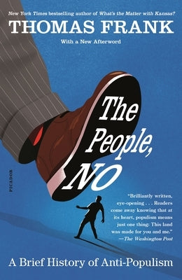 The People, No: A Brief History of Anti-Populism by Frank, Thomas