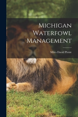 Michigan Waterfowl Management by Pirnie, Miles David 1898-