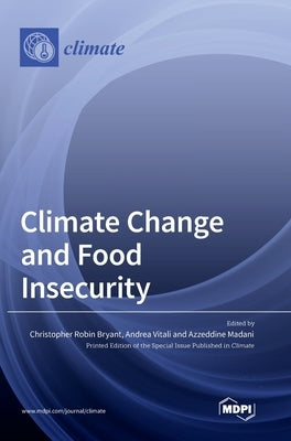 Climate Change and Food Insecurity by Bryant, Christopher Robin