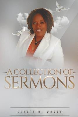 A Collection of Sermons by Woods, Seketa M.