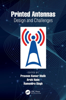 Printed Antennas: Design and Challenges by Malik, Praveen Kumar