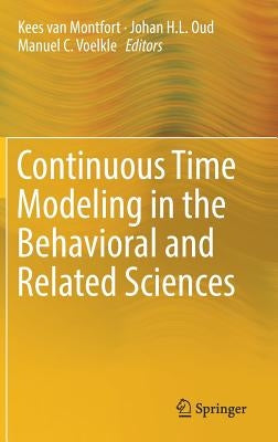 Continuous Time Modeling in the Behavioral and Related Sciences by Van Montfort, Kees