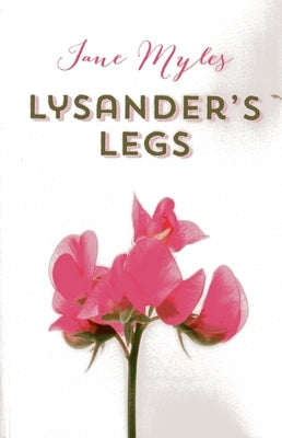 Lysander's Legs by Myles, Jane