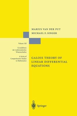 Galois Theory of Linear Differential Equations by Van Der Put, Marius