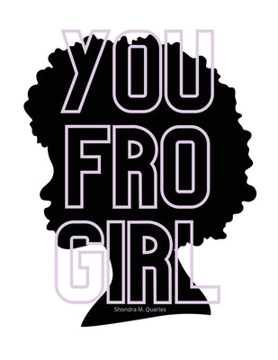 You Fro Girl by Quarles, Shondra M.