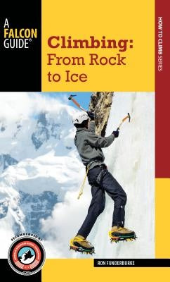 Climbing: From Rock to Ice by Fitch, Nate