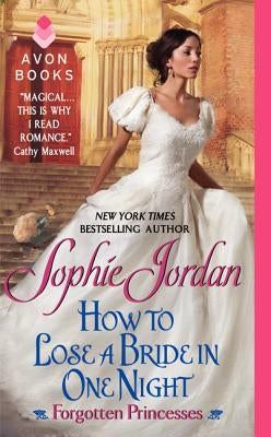 How to Lose a Bride in One Night: Forgotten Princesses by Jordan, Sophie