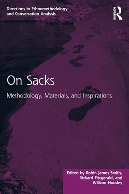 On Sacks: Methodology, Materials, and Inspirations by Smith, Robin James