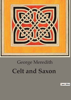 Celt and Saxon by Meredith, George