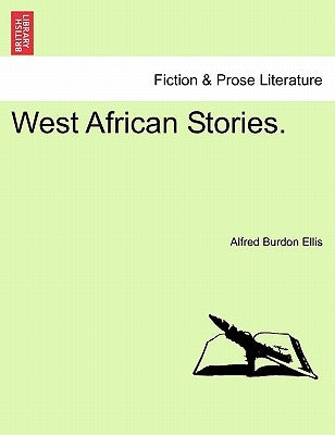 West African Stories. by Ellis, Alfred Burton