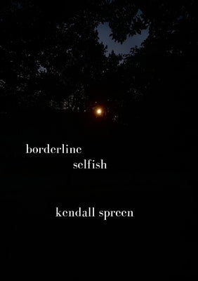 Borderline Selfish by Spreen, Kendall