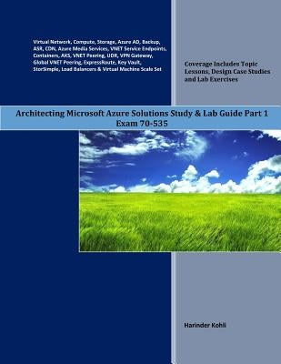 Architecting Microsoft Azure Solutions Study & Lab Guide Part 1: Exam 70-535 by Kohli, Harinder