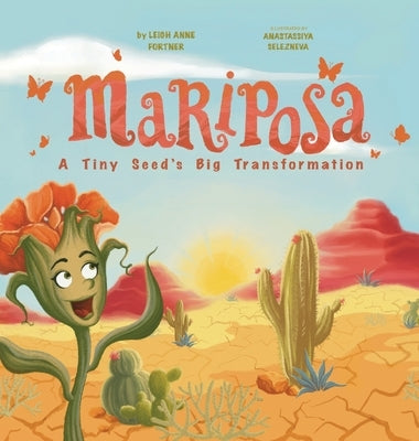 Mariposa: A Tiny Seed's Big Transformation by Fortner, Leigh A.