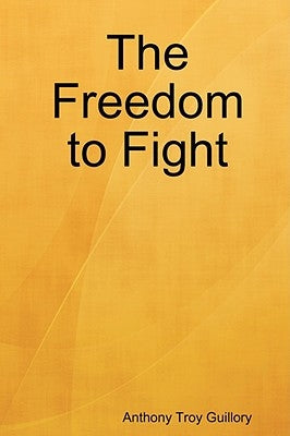 The Freedom to Fight by Guillory, Anthony Troy
