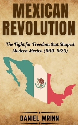 Mexican Revolution by Wrinn, Daniel