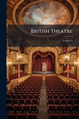 British Theatre; Volume 8 by Anonymous