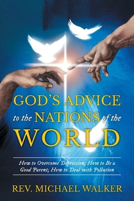 God's Advice to the Nations of the World by Walker, Reverend Michael