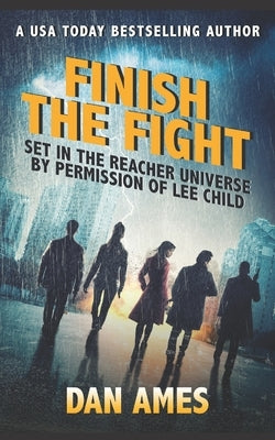Finish the Fight: Jack Reacher's Special Investigators #6 by Ames, Dan