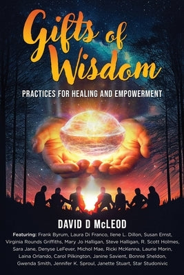 Gifts of Wisdom: Practices for Healing and Empowerment by McLeod, David D.