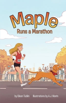 Maple Runs a Marathon: Maple Runs a Marathon by Tublin, Eileen