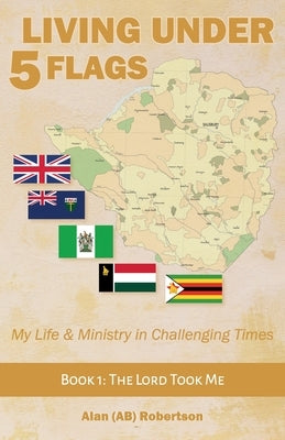Living Under 5 Flags by Robertson, Alan Ab