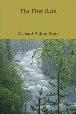 The First Rain by Moss, Richard Wilson