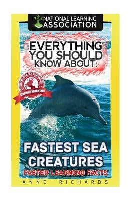 Everything You Should Know About Fastest Sea Creatures by Richards, Anne