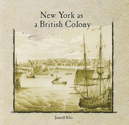 New York as a British Colony by Khu, Jannell