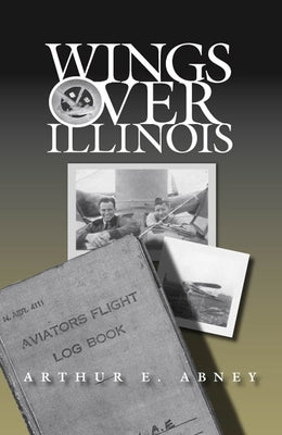Wings Over Illinois by Abney, Arthur E.