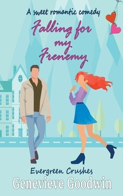 Falling for my Frenemy by Goodwin, Genevieve
