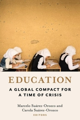 Education: A Global Compact for a Time of Crisis by Suárez-Orozco, Marcelo
