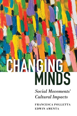 Changing Minds: Social Movements' Cultural Impacts by Polletta, Francesca