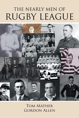The Nearly Men of Rugby League by Mather, Tom