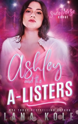 Ashley & the A-Listers by Kole, Lana