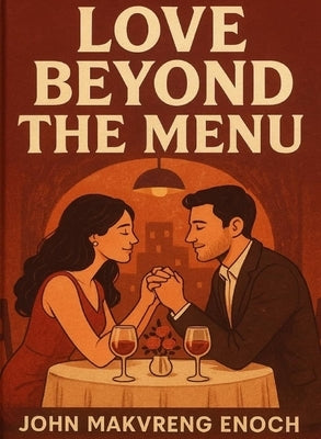 Love beyond the menu by Enoch, John Makvreng