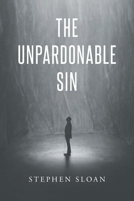 The Unpardonable Sin by Sloan, Stephen