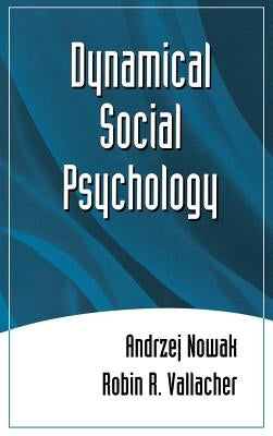 Dynamical Social Psychology by Nowak, Andrzej
