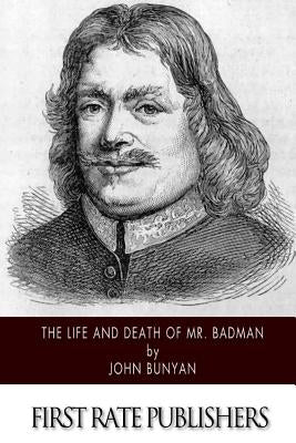 The Life and Death of Mr. Badman by Bunyan, John